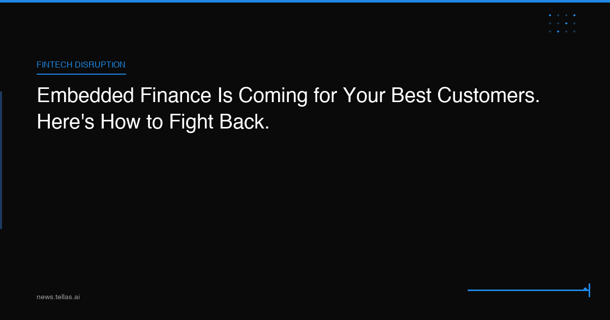 Embedded Finance Is Coming for Your Best Customers. Here's How to Fight Back.
