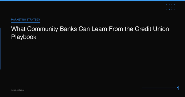 What Community Banks Can Learn From the Credit Union Playbook